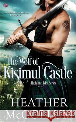 The Wolf of Kisimul Castle Heather McCollum 9781973859741 Createspace Independent Publishing Platform - książka