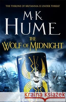 The Wolf of Midnight (Tintagel Book III): An epic tale of Arthurian Legend M. K. Hume 9781472215864 Headline Publishing Group - książka