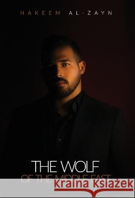 The Wolf of the Middle East Hakeem Al-Zayn   9798987439005 Command and Conquer LLC - książka