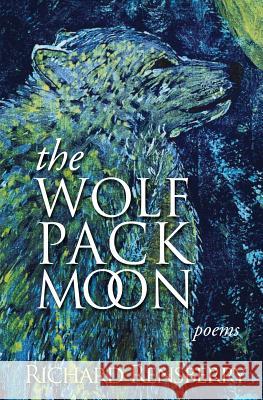 The Wolf Pack Moon: Poems Richard Rensberry 9781940736068 Quickturtle Books(r) - książka