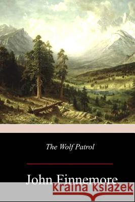 The Wolf Patrol John Finnemore 9781981421756 Createspace Independent Publishing Platform - książka