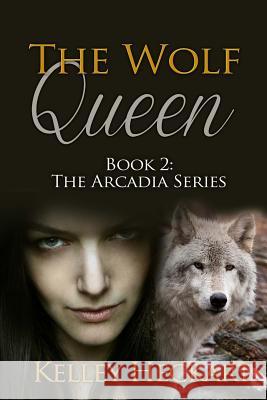 The Wolf Queen: Book 2: The Arcadia Series Kelley Heckart 9781519606242 Createspace Independent Publishing Platform - książka