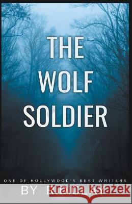 The Wolf Soldier Ross D Clay   9798215491355 Ross D. Clay - książka