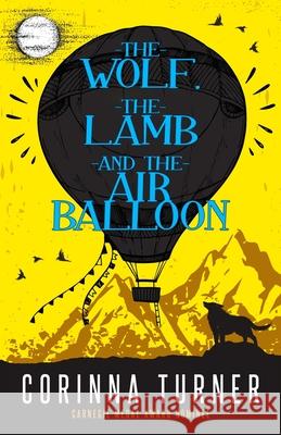 The Wolf, the Lamb, and the Air Balloon Corinna Turner 9781910806654 Unseen Books - książka