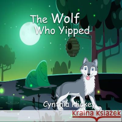 The Wolf Who Yipped Cynthia Hickey   9781959788294 Winged Publications - książka