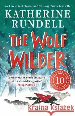 The Wolf Wilder: From the author of the internationally bestselling phenomenon Impossible Creatures Katherine Rundell 9781526605511 Bloomsbury Publishing PLC - książka