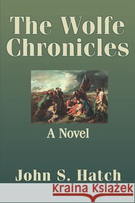 The Wolfe Chronicles John S. Hatch 9780595181490 Writer's Showcase Press - książka