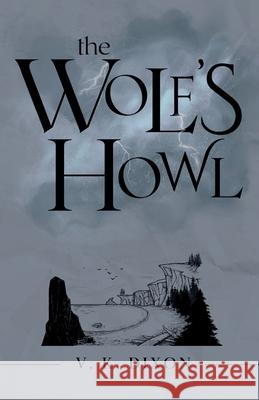 The Wolf's Howl V. K. Dixon 9781969630019 Xenia House Press - książka