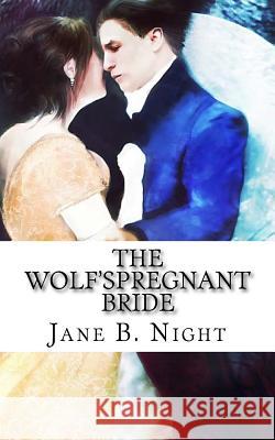 The Wolf's Pregnant Bride Jane B. Night 9781540890351 Createspace Independent Publishing Platform - książka