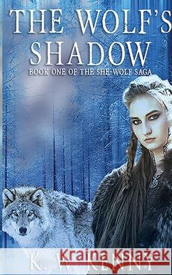 The Wolf's Shadow K. W. Kenny 9781734925722 Stone Wolf Publishing - książka