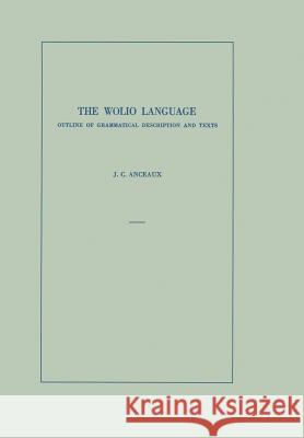 The Wolio Language: Outline of Grammatical Description and Texts Anceaux, Johannes Cornelis 9789401767255 Springer - książka