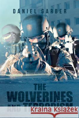 The Wolverines and Terrorism Daniel Garber 9781796023268 Xlibris Us - książka