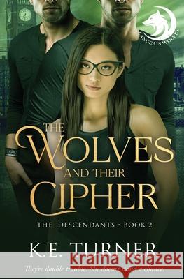 The Wolves and Their Cipher K. E. Turner 9781802506198 Entwined Publishing - książka