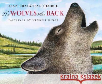 The Wolves Are Back Jean Craighead George Wendell Minor 9780525479475 Dutton Books - książka