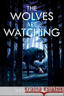 The Wolves Are Watching Natalie Lund 9780593351093 Viking Books for Young Readers - książka