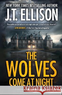 The Wolves Come at Night: A Taylor Jackson Novel J T Ellison   9781948967532 Two Tales Press - książka