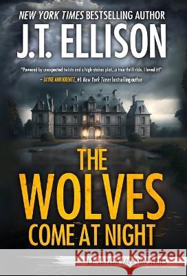 The Wolves Come at Night: A Taylor Jackson Novel J T Ellison   9781948967549 Two Tales Press - książka