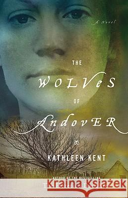 The Wolves of Andover Kathleen Kent 9780316068628 Reagan Arthur Books - książka