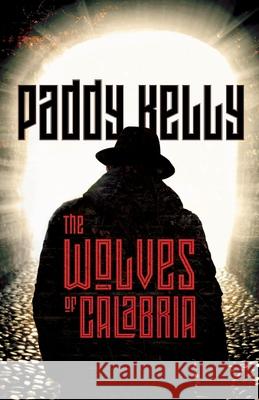 The Wolves of Calabria Kelly, Paddy 9781786952066 Fiction4all - książka