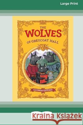 The Wolves of Greycoat Hall [Large Print 16pt] Lucinda Gifford 9780369391308 ReadHowYouWant - książka