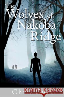 The Wolves of Nakoba Ridge Chris Curti 9780578877921 49th Avenue Productions - książka
