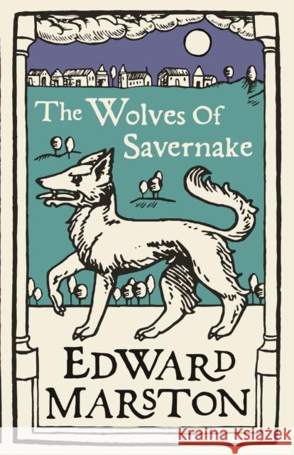 The Wolves of Savernake: A gripping medieval mystery from the bestselling author Edward (Author) Marston 9780749025441 Allison & Busby - książka