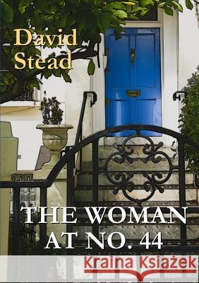 THE Woman at No. 44 David Stead 9781326398248 Lulu.com - książka