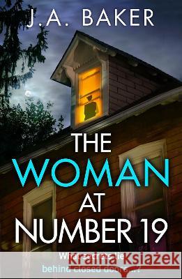 The Woman at Number 19: A gripping psychological thriller from J.A. Baker for summer 2023 J A Baker   9781805491477 Boldwood Books Ltd - książka