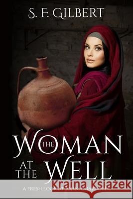 The Woman at the Well Alana K. Haase S. F. Gilbert 9781546578789 Createspace Independent Publishing Platform - książka