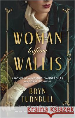 The Woman Before Wallis: A Novel of Windsors, Vanderbilts, and Royal Scandal Bryn Turnbull 9780778361022 Mira Books - książka