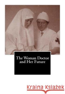 The Woman Doctor and Her Future L. Martindale 9781466260191 Createspace - książka