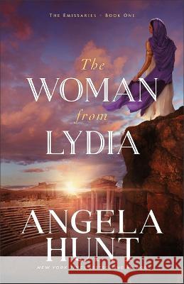 The Woman from Lydia Angela Hunt 9780764241840 Bethany House Publishers - książka