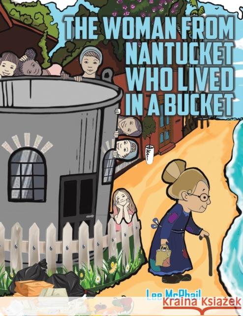 The Woman from Nantucket Who Lived in a Bucket Lee McPhail 9781528992213 Austin Macauley Publishers - książka