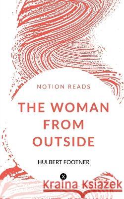 The Woman from Outside Hulbert Footner   9781647333324 Notion Press - książka