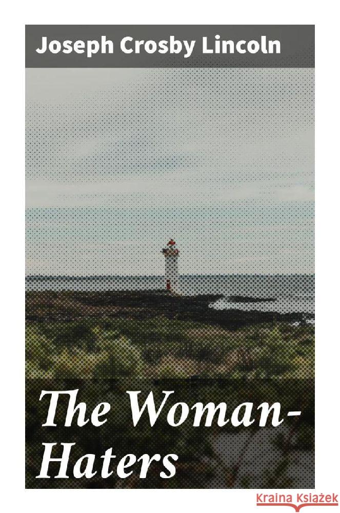 The Woman-Haters Lincoln, Joseph Crosby 9788027289820 Good Press - książka