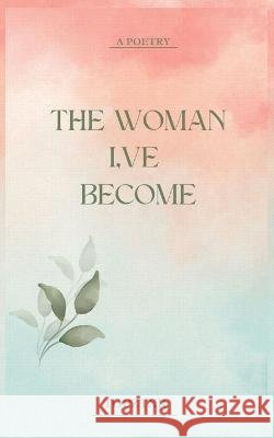 The Woman I've Become Precious Oyetoki 9798365820852 Independently Published - książka