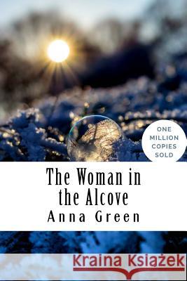 The Woman in the Alcove Anna Katharine Green 9781717021793 Createspace Independent Publishing Platform - książka