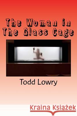 The Woman in The Glass Cage Lowry, Todd E. 9781517128906 Createspace - książka