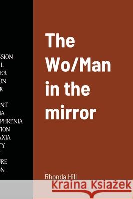 The Wo/Man in the mirror Rhonda Hill 9781329334724 Lulu.com - książka