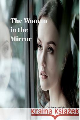 The Woman in the Mirror Cathryn Judkins 9781388795740 Blurb - książka