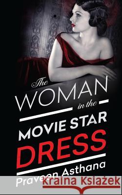 The Woman in the Movie Star Dress Praveen Asthana 9780692367445 Doublewood Press - książka