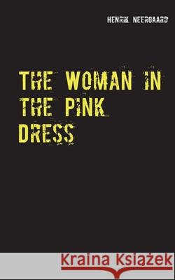 The Woman in the Pink Dress Henrik Neergaard 9788743031925 Books on Demand - książka