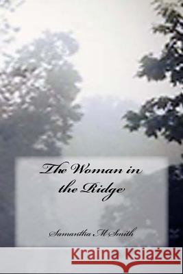 The Woman in the Ridge Samantha M. Smith 9781537706429 Createspace Independent Publishing Platform - książka