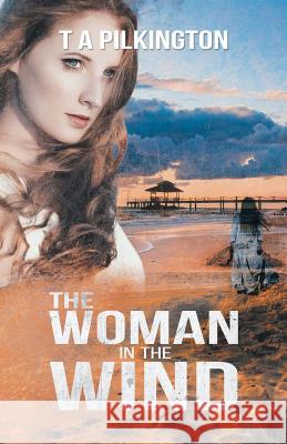 The Woman in the Wind T. A. Pilkington 9781788230469 Austin Macauley Publishers - książka