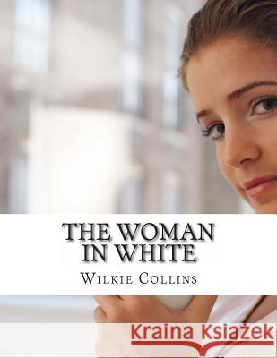 The Woman in White Wilkie Collins 9781466383623 Createspace - książka