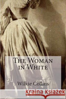 The Woman in White Wilkie Collins Edibooks 9781537174860 Createspace Independent Publishing Platform - książka