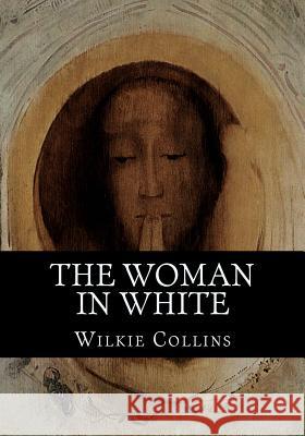 The Woman in White Wilkie Collins 9781537592626 Createspace Independent Publishing Platform - książka