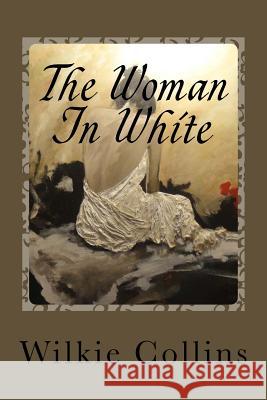 The Woman In White Collins, Wilkie 9781539575139 Createspace Independent Publishing Platform - książka