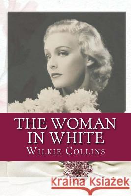 The Woman in White Wilkie Collins 9781542707251 Createspace Independent Publishing Platform - książka