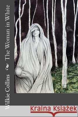 The Woman in White Wilkie Collins 9781545534427 Createspace Independent Publishing Platform - książka